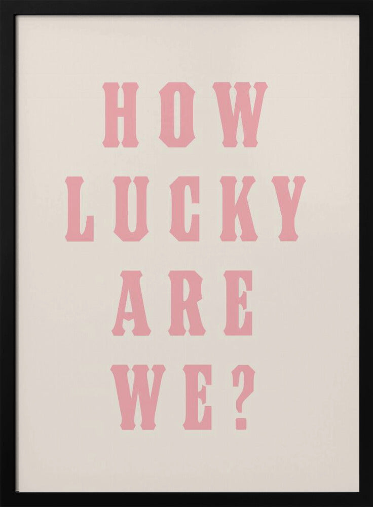 How Lucky Are We? | Poster