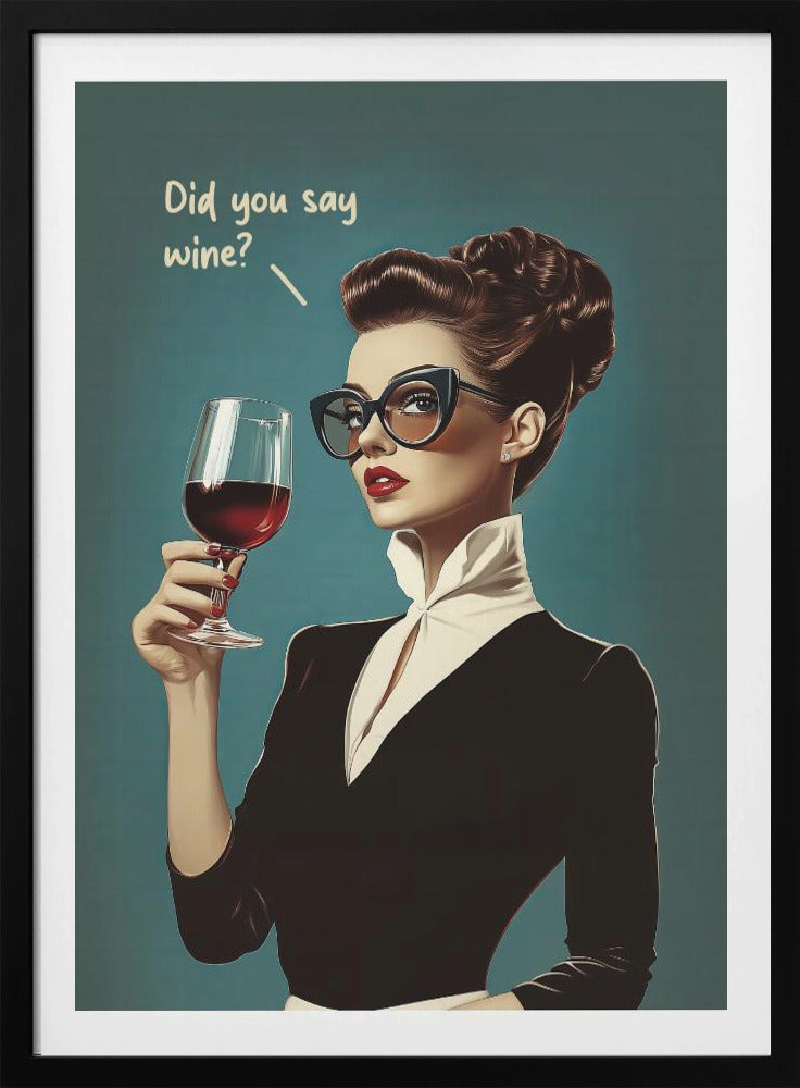 Did You Say Wine | Poster