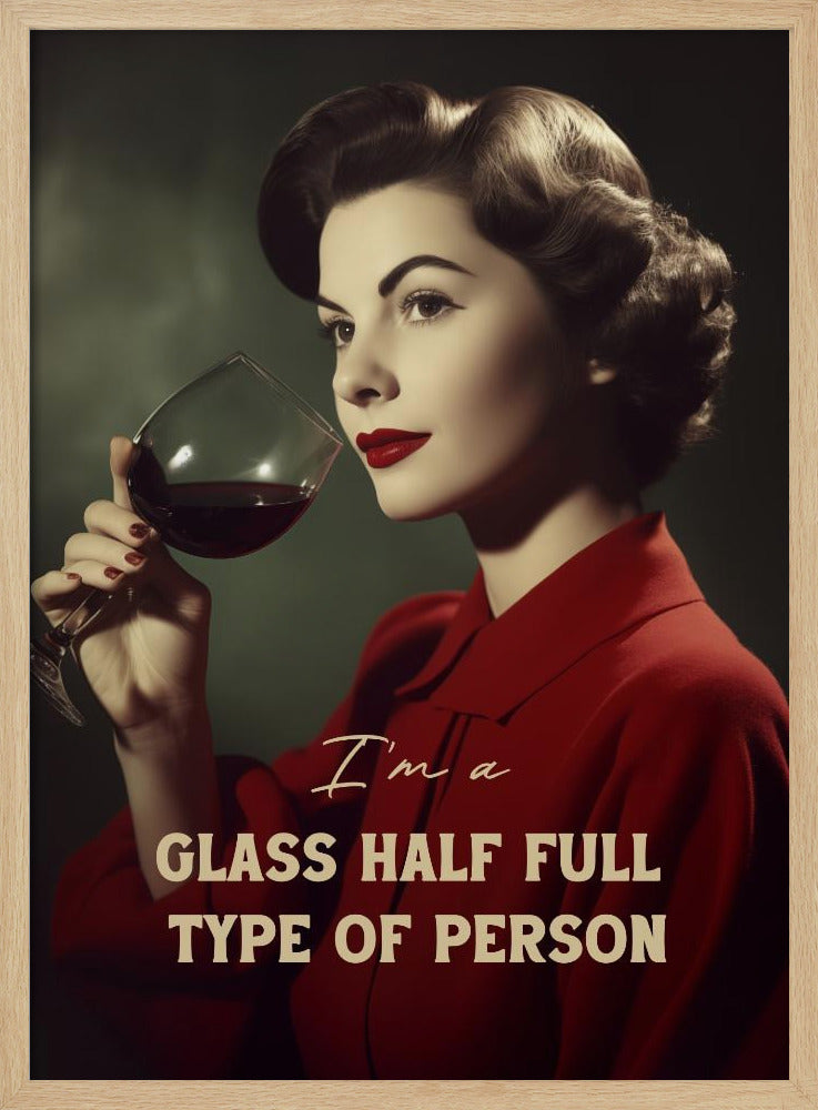 I'm a glass half full type of person | Poster
