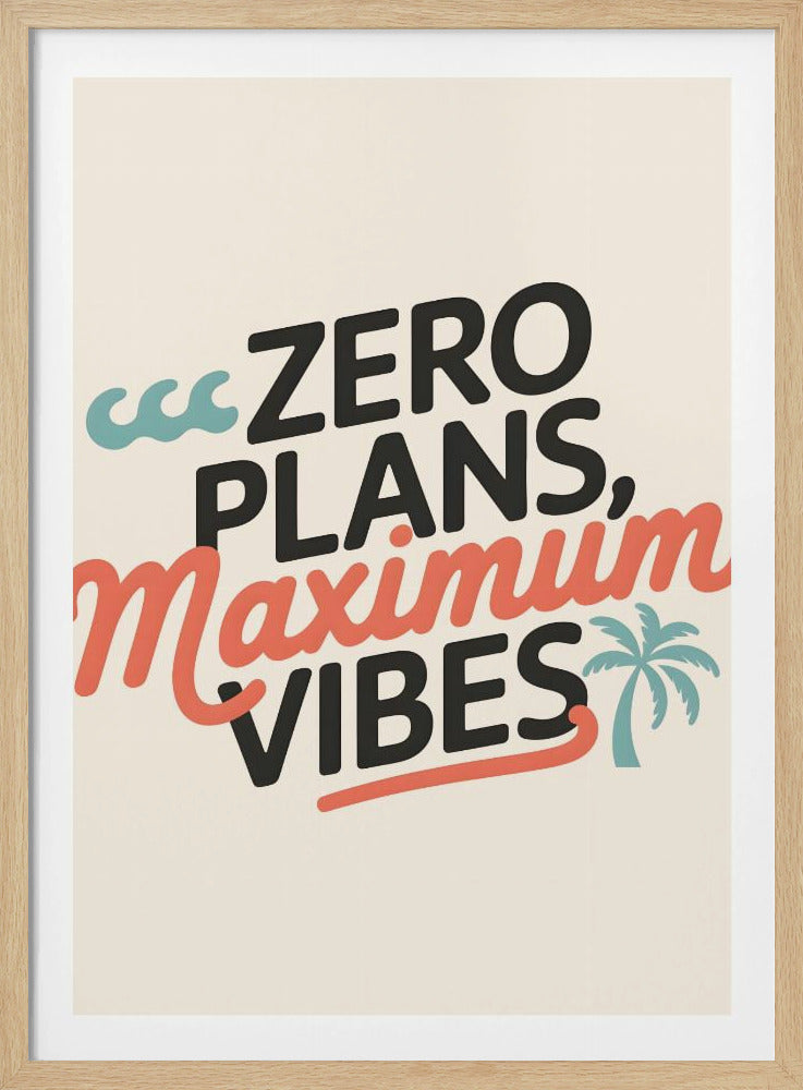 Zero Plans, Maximum Vibes.png | Poster