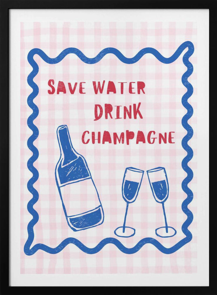 Save Water Drink Champagne | Poster
