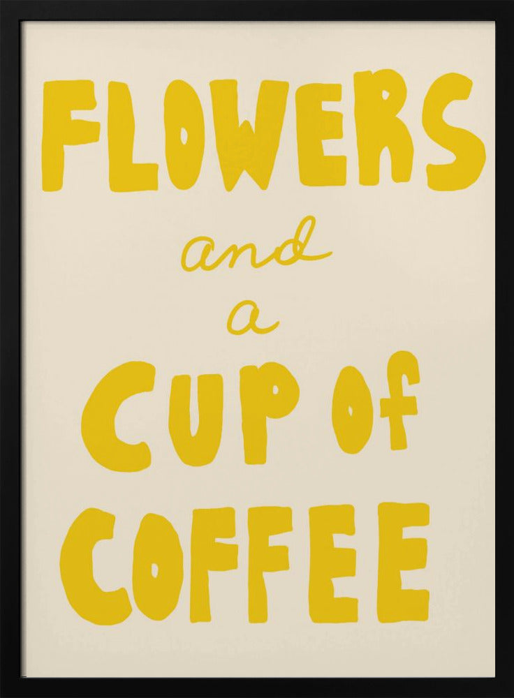 Flowers and a Cup of Coffee | Poster