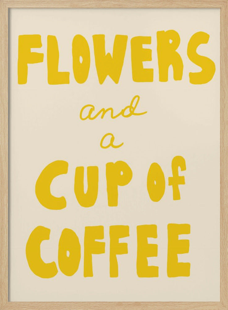 Flowers and a Cup of Coffee | Poster