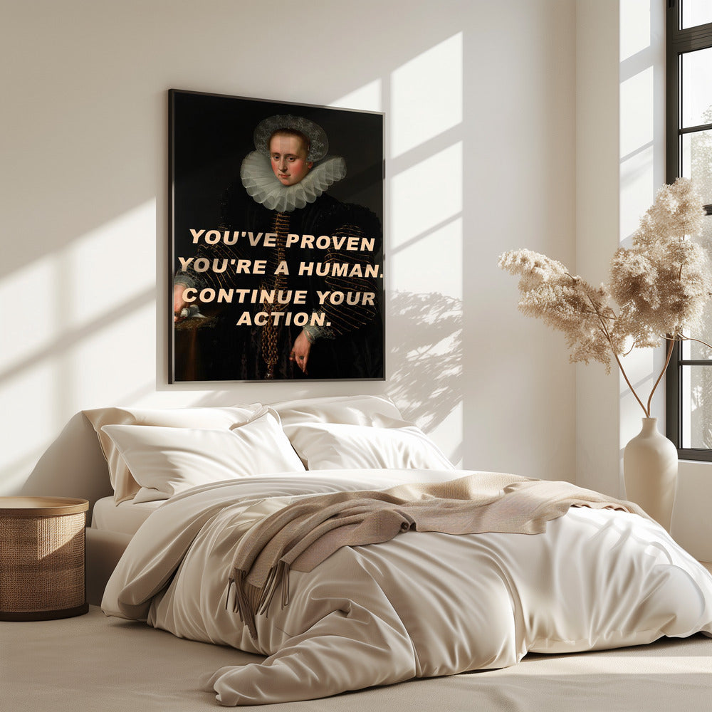 You've proven you're a human. Continue your action. | Poster