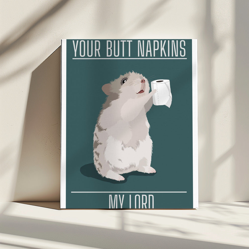Your Butt Napkins My Lord | Canvas