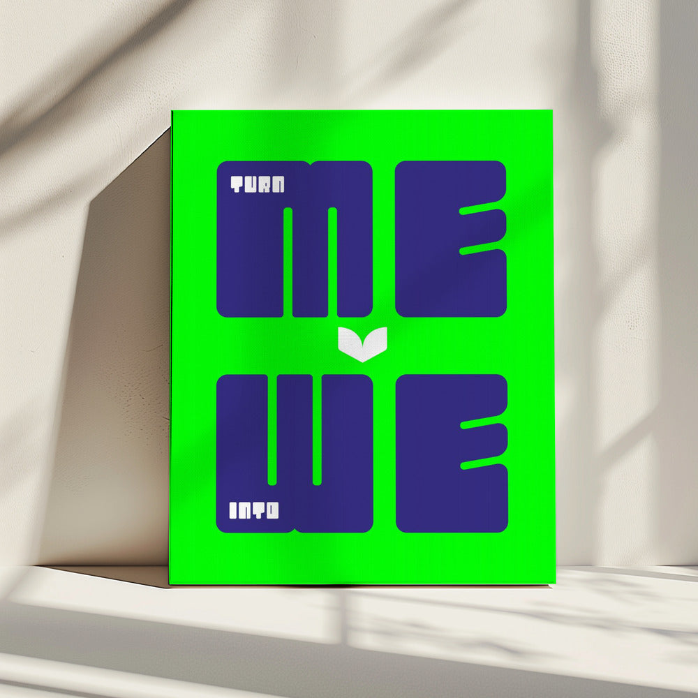 Turn Me Into We | Canvas