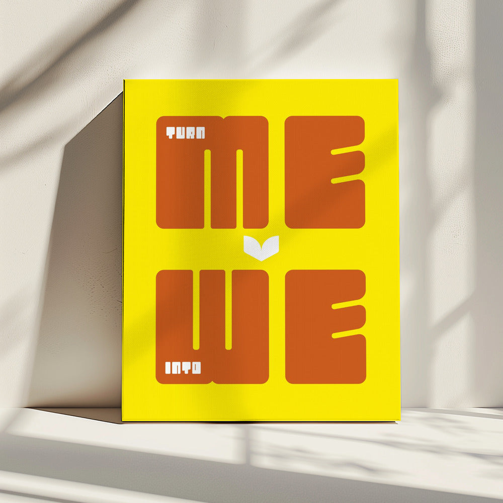 Turn Me Into We | Canvas