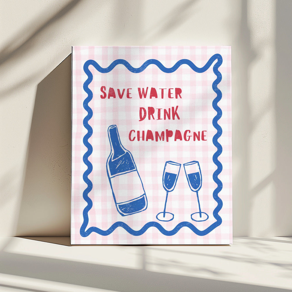 Save Water Drink Champagne | Canvas