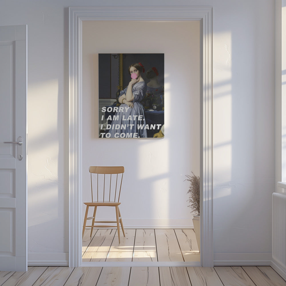 Sorry I Am Late. I Didn't Want To Come. | Canvas