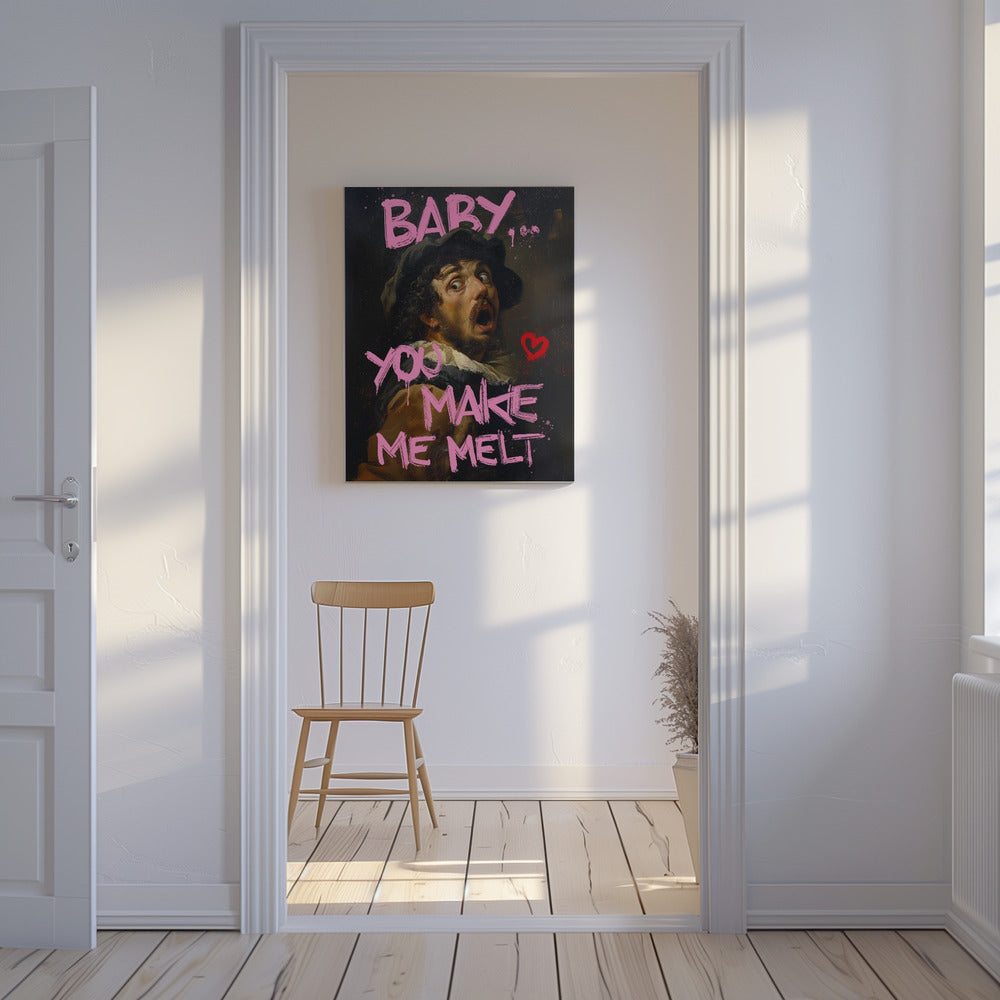 Baby You Make Me Melt | Canvas