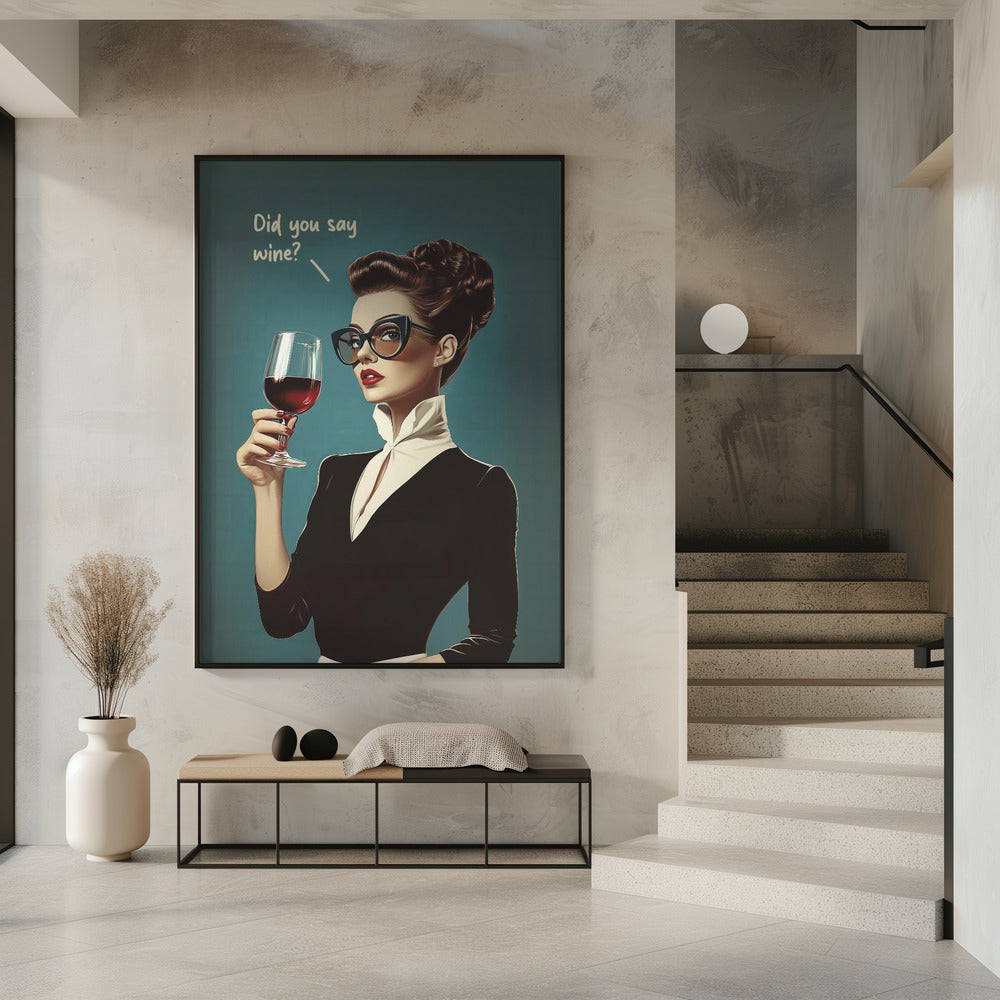 Did You Say Wine | Poster