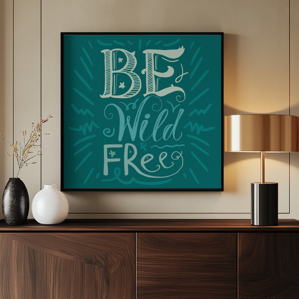 Be Wild and Free Lettering | Poster