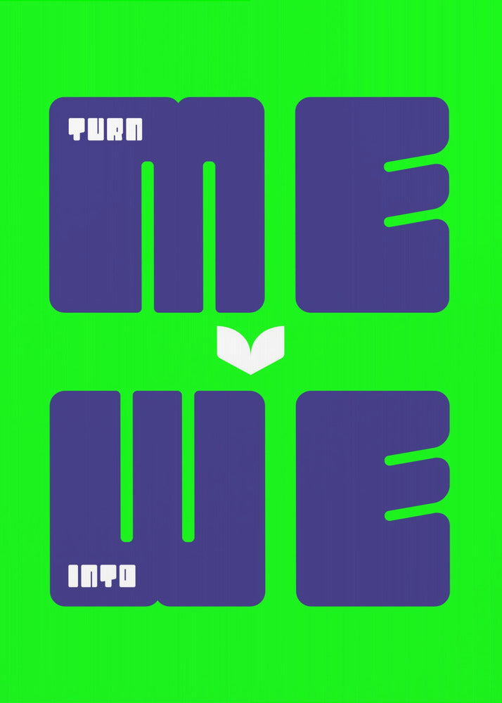 Turn Me Into We | Canvas