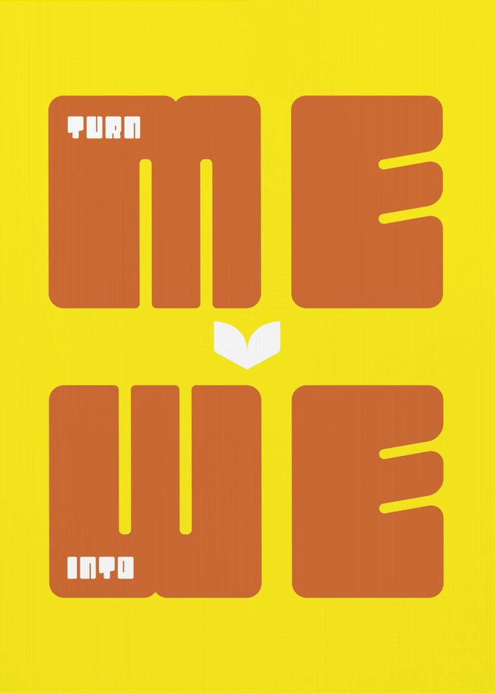 Turn Me Into We | Canvas