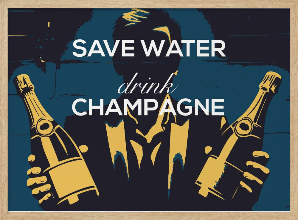 Save water - Drink champagne | Poster