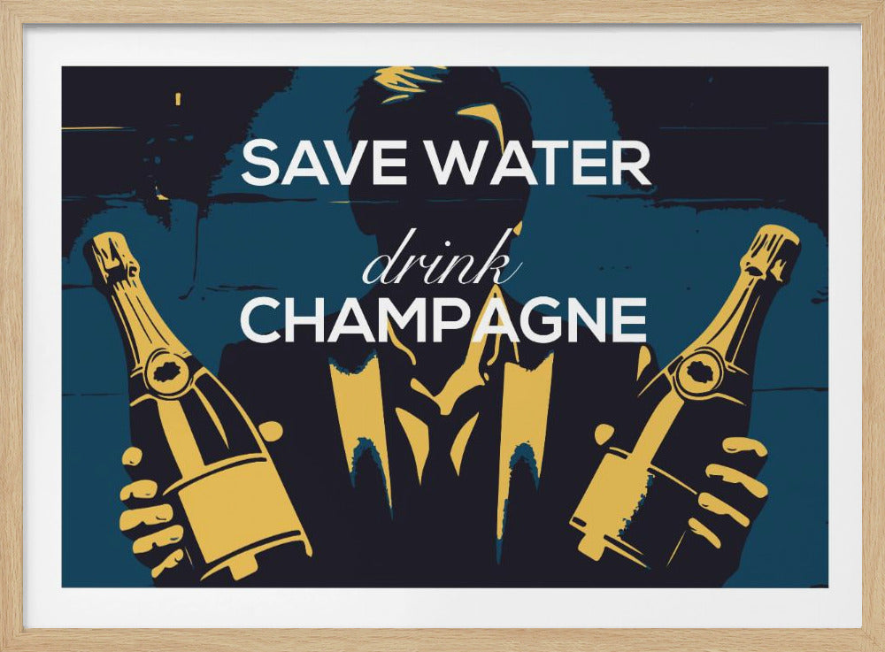 Save water - Drink champagne | Poster