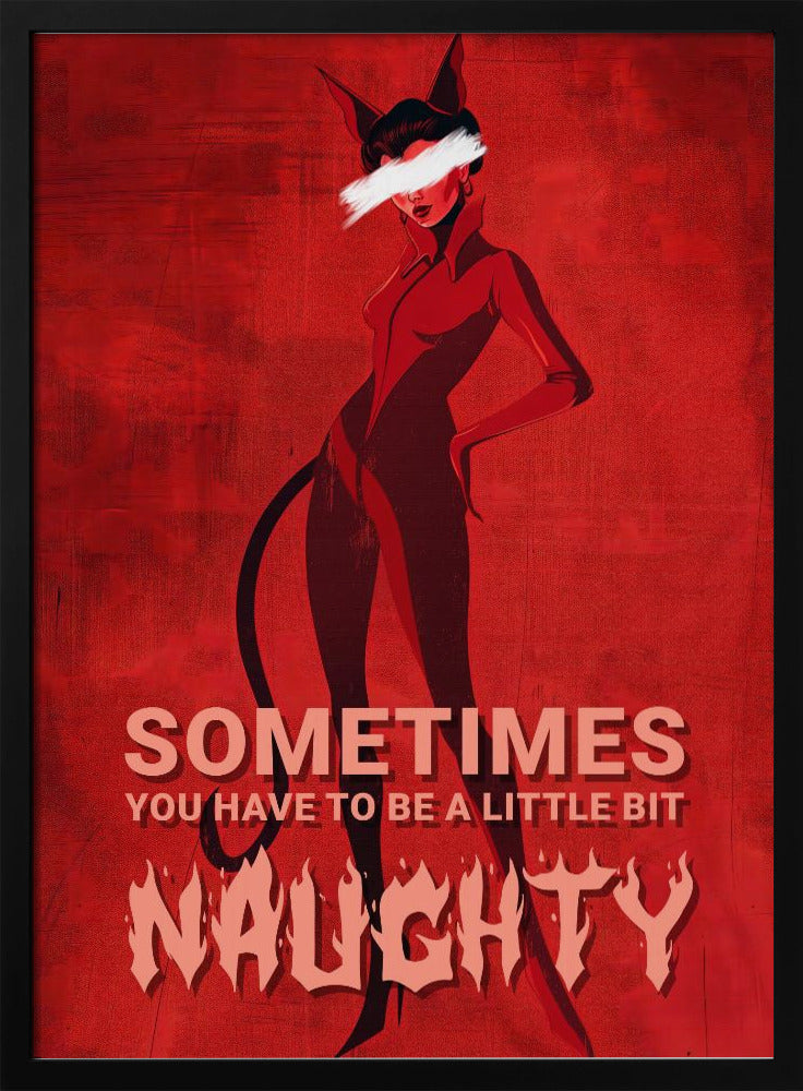 Sometimes you have to be a little bit naughty | Poster