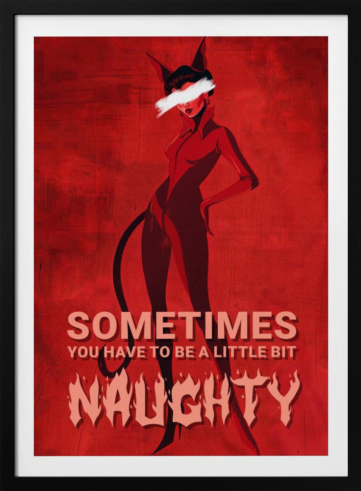 Sometimes you have to be a little bit naughty | Poster