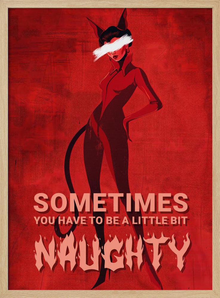 Sometimes you have to be a little bit naughty | Poster