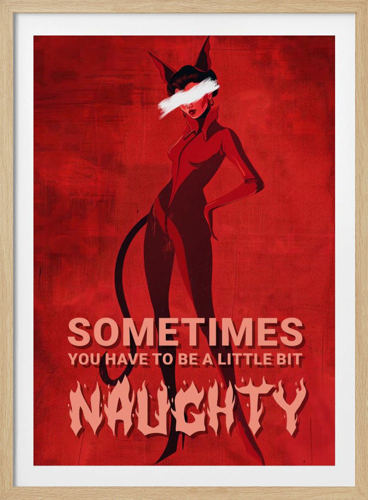 Sometimes you have to be a little bit naughty | Poster