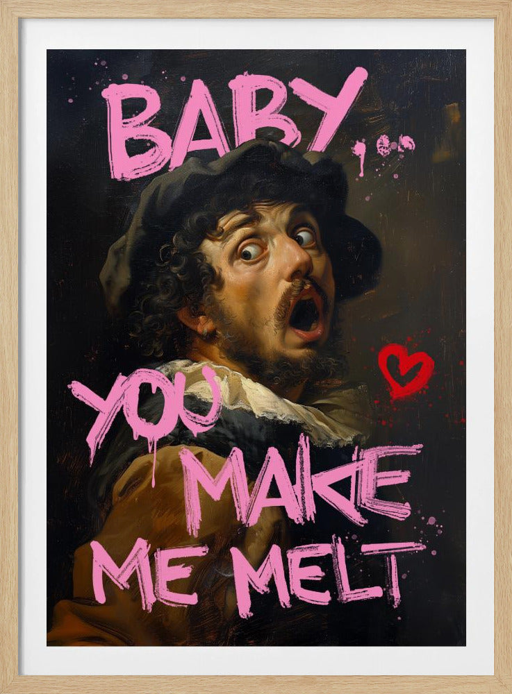 Baby You Make Me Melt | Poster