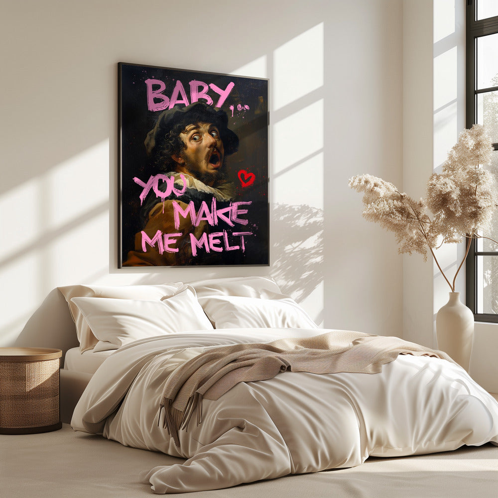 Baby You Make Me Melt | Poster