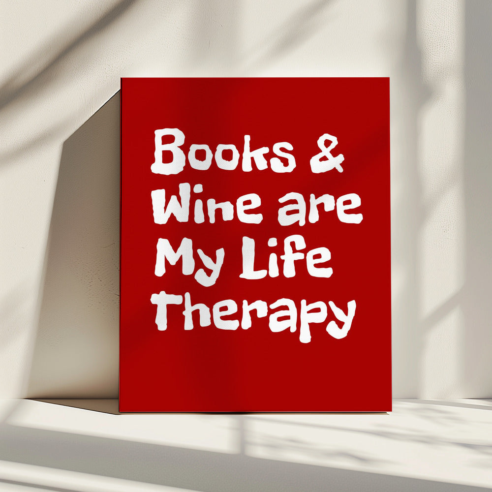 Books and Wine Are My Life Therapy | Canvas