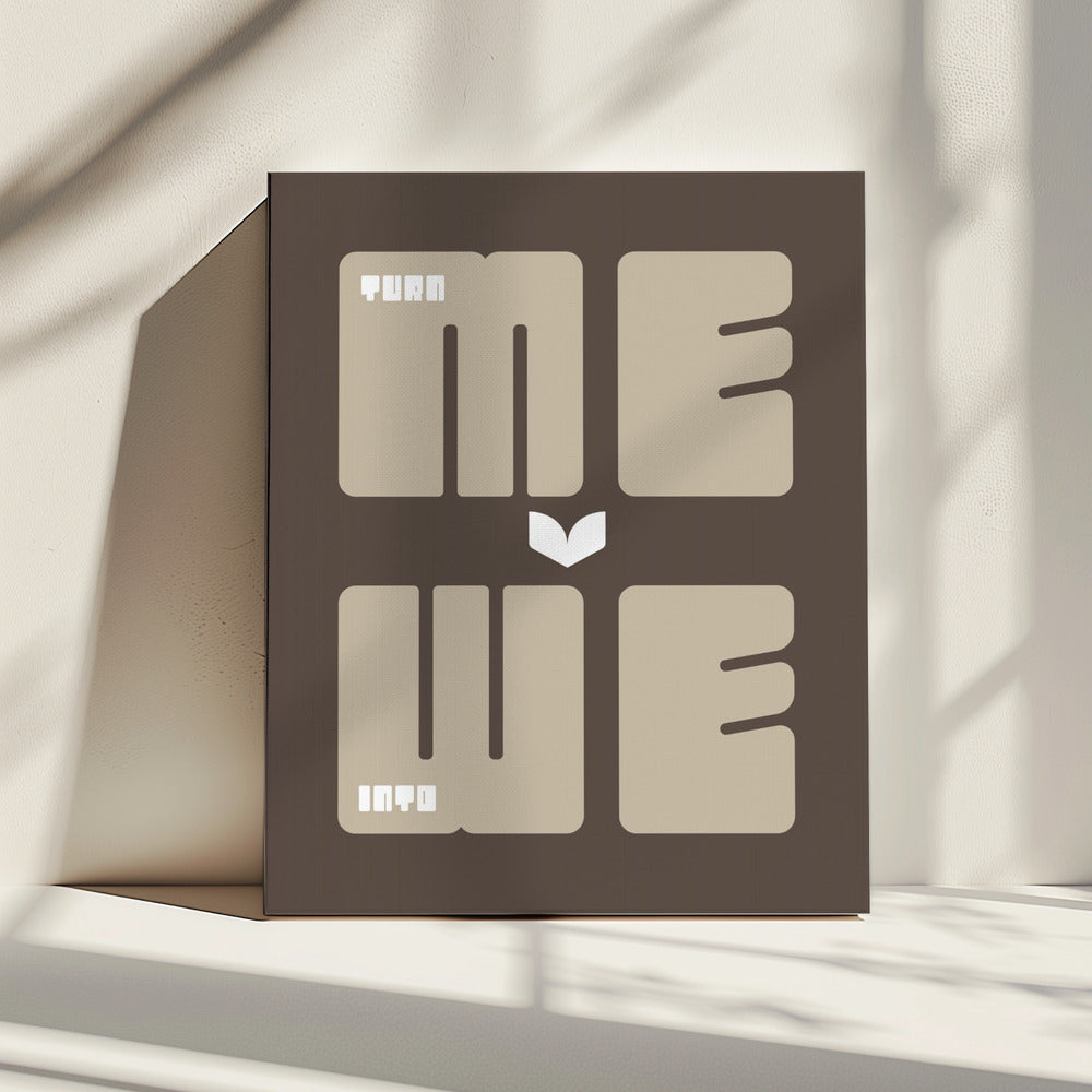 Turn Me Into We | Canvas