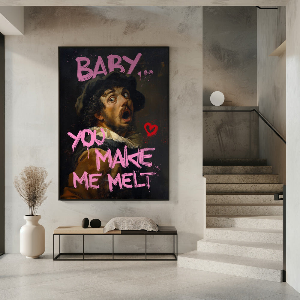 Baby You Make Me Melt | Poster