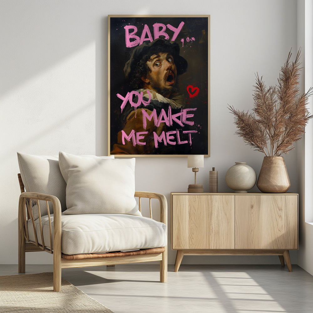 Baby You Make Me Melt | Poster