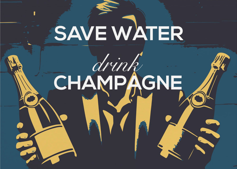 Save water - Drink champagne | Poster