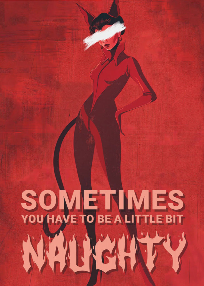 Sometimes you have to be a little bit naughty | Poster