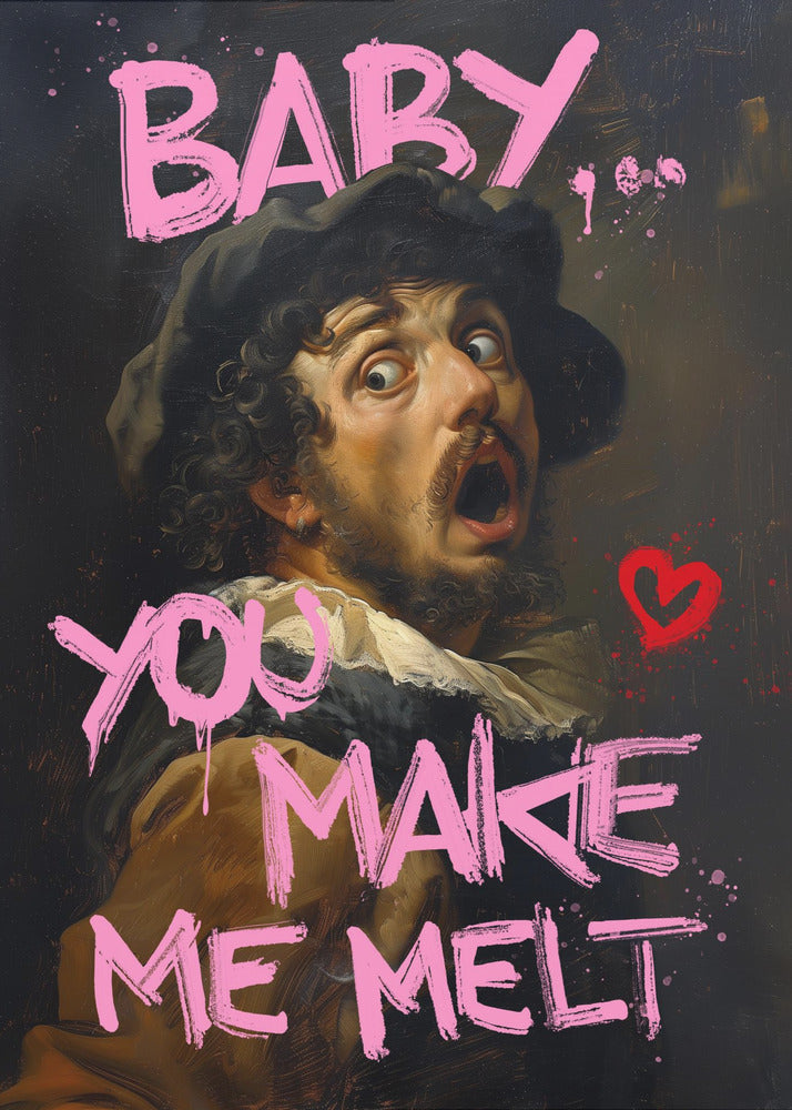 Baby You Make Me Melt | Poster